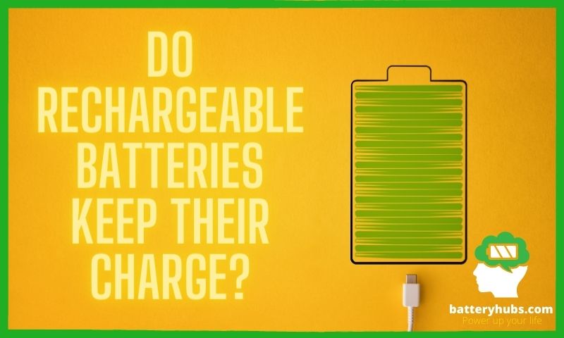 Do Rechargeable Batteries Keep Their Charge?
