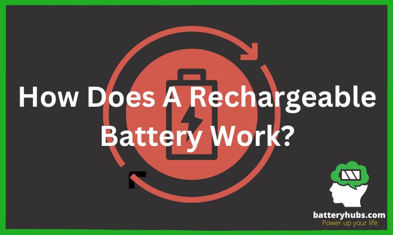How Does A Rechargeable Battery Work?