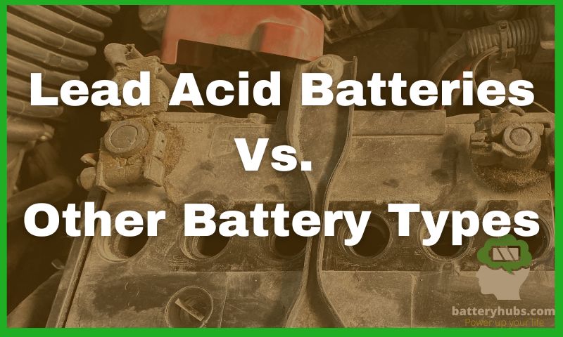 Lead Acid Batteries vs. Other Battery Types